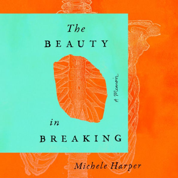 The Beauty in Breaking: A Memoir