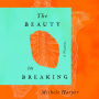 The Beauty in Breaking: A Memoir