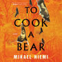 To Cook a Bear: A Novel