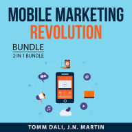 Mobile Marketing Revolution, 2 in 1 Bundle: Mobile Marketing and Mobile Profit