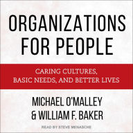 Organizations for People: Caring Cultures, Basic Needs, and Better Lives