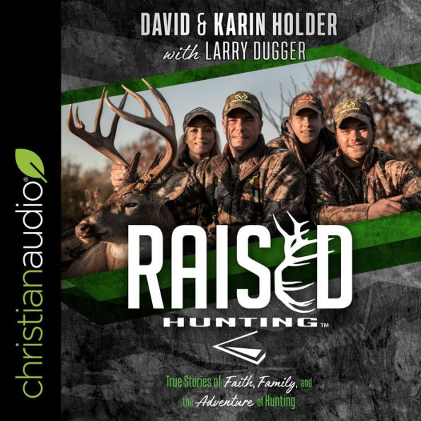 Raised Hunting: True Stories of Faith, Family, and the Adventure of Hunting