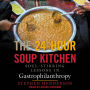 The 24-Hour Soup Kitchen: Soul-Stirring Lessons in Gastrophilanthropy