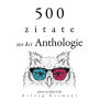 500 Anthologie-Zitate: Sammlung bester Zitate