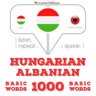 Magyar - albán: 1000 alapszó: I listen, I repeat, I speak : language learning course