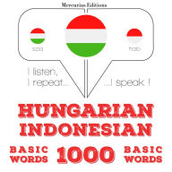 Magyar - indonéz: 1000 alapszó: I listen, I repeat, I speak : language learning course