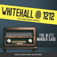 Whitehall 1212: The Blitz Murder Case