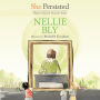 She Persisted: Nellie Bly