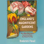 England's Magnificent Gardens: How a Billion-Dollar Industry Transformed a Nation, from Charles II to Today