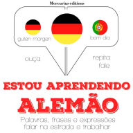 Estou aprendendo alemão: Ouça, repita, fale: método de aprendizagem de línguas