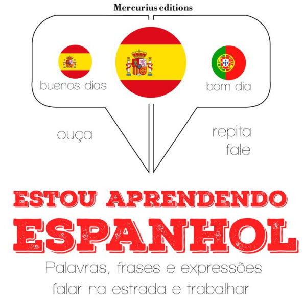 Estou aprendendo espanhol: Ouça, repita, fale: método de aprendizagem de línguas