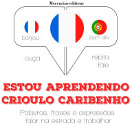 Estou aprendendo crioulo caribenho: Ouça, repita, fale: método de aprendizagem de línguas