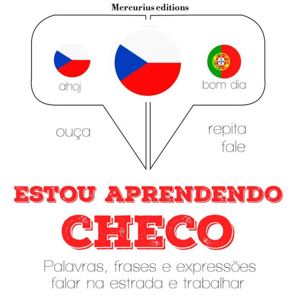 Estou aprendendo checo: Ouça, repita, fale: método de aprendizagem de línguas