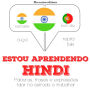 Estou aprendendo hindi: Ouça, repita, fale: método de aprendizagem de línguas