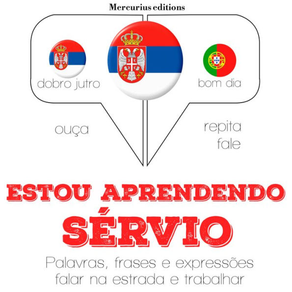 Estou aprendendo sérvio: Ouça, repita, fale: método de aprendizagem de línguas