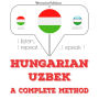 Magyar - üzbég: teljes módszer: I listen, I repeat, I speak : language learning course