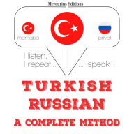 Türkçe - Rusça: eksiksiz bir yöntem: I listen, I repeat, I speak : language learning course