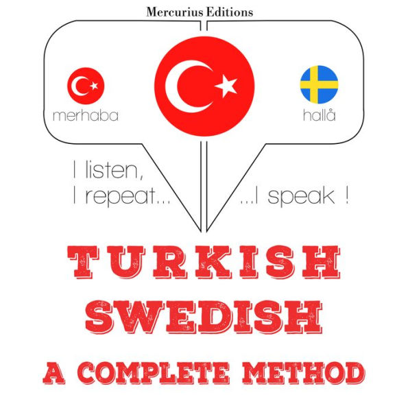 Türkçe - ¿sveççe: eksiksiz bir yöntem: I listen, I repeat, I speak : language learning course