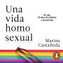 Una vida homosexual: Ser gay: 50 años de reflexión y aprendizaje