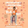 Uncomfortable Conversations with a Black Boy: Racism, Injustice, and How You Can Be a Changemaker