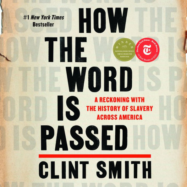 How the Word Is Passed: A Reckoning with the History of Slavery Across America