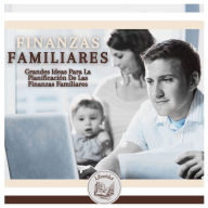 Finanzas Familiares: Grandes Ideas Para La Planificación De Las Finanzas Familiares