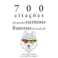 700 citações dos grandes escritores franceses do século 20: Recolha as melhores citações
