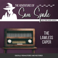 The Adventures of Sam Spade: The Lawless Caper: Old Time Radio Shows