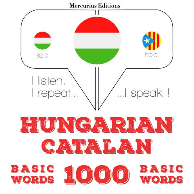 1000 Essential Words In Catalan: Listen, Repeat, Speak Language