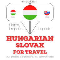 Magyar - szlovák: utazáshoz: I listen, I repeat, I speak : language learning course
