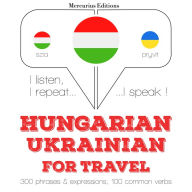Magyar - ukrán: utazáshoz: I listen, I repeat, I speak : language learning course