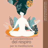 Meditazione di consapevolezza respiratoria: L'essenziale del rilassamento