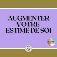 AUGMENTER VOTRE ESTIME DE SOI