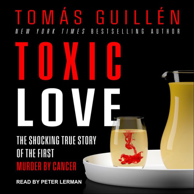 toxic-love-the-shocking-true-story-of-the-first-murder-by-cancer-by