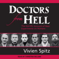 Doctors from Hell: The Horrific Account of Nazi Experiments on Humans