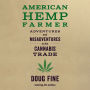 American Hemp Farmer: Adventures and Misadventures in the Cannabis Trade