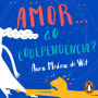 Amor... ¿o codependencia?