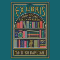 Ex Libris: 100+ Books to Read and Reread