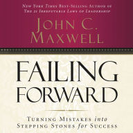 Failing Forward: How to Make the Most of Your Mistakes