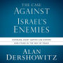 The Case Against Israel's Enemies: Exposing Jimmy Carter and Others Who Stand in the Way of Peace