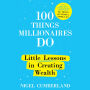 100 Things Millionaires Do: Little Lessons in Creating Wealth