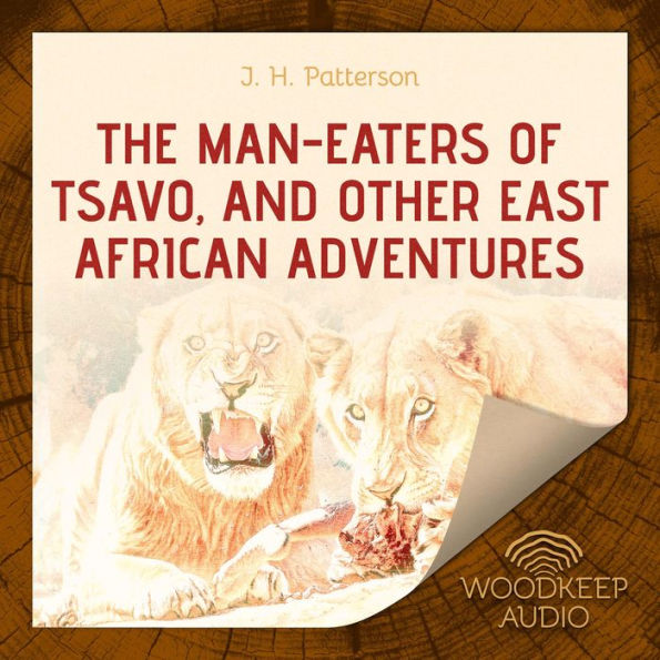 The Man-Eaters of Tsavo, and Other East African Adventures