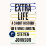 Extra Life: A Short History of Living Longer