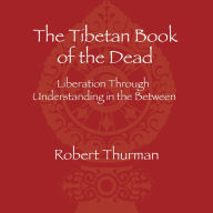 The Tibetan Book of the Dead: Liberation Through Understanding in the Between