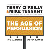 The Age of Persuasion: How Marketing Ate Our Culture