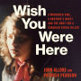 Wish You Were Here: A Murdered Girl, a Brother's Quest and the Hunt for a Canadian Serial Killer