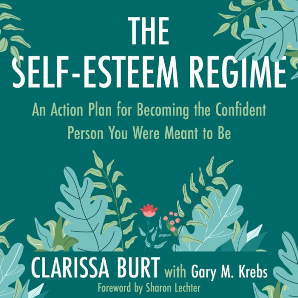 The Self-Esteem Regime: An Action Plan for Becoming the Confident Person You Were Meant to Be