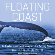 Floating Coast: An Environmental History of the Bering Strait