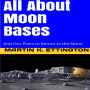 All About Moon Bases-And Our Plans to Return to the Moon