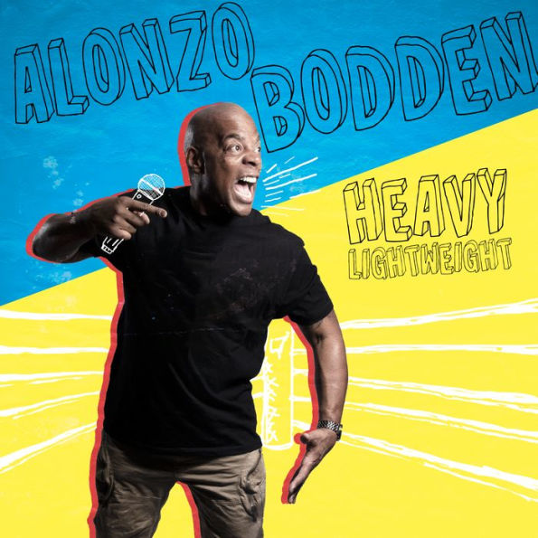 Alonzo Bodden: Heavy Lightweight